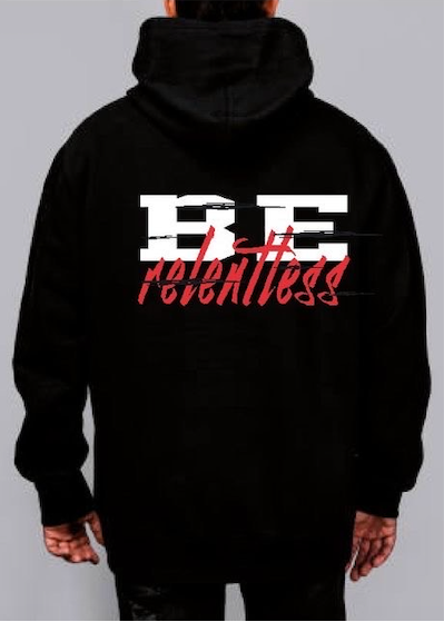 Be Relentless Hoodie